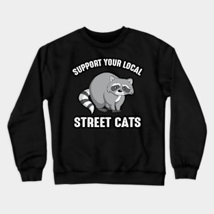 Support your local street cats Crewneck Sweatshirt